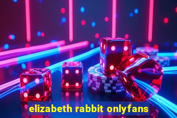 elizabeth rabbit onlyfans